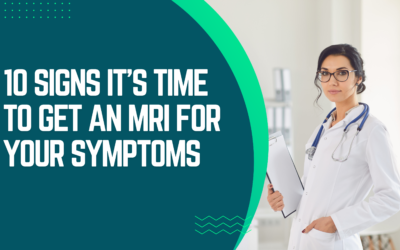 10 Signs It’s Time to Get an MRI for Your Symptoms